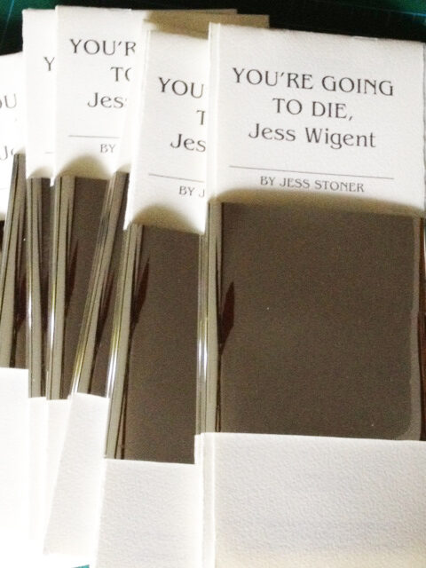 You're Going to Die, Jess Wigent by Jess Stoner